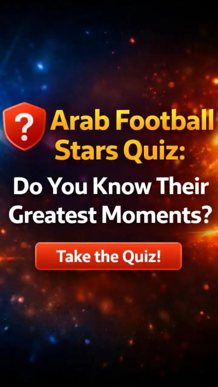 Arab football stars quiz about legendary goals and international achievements
