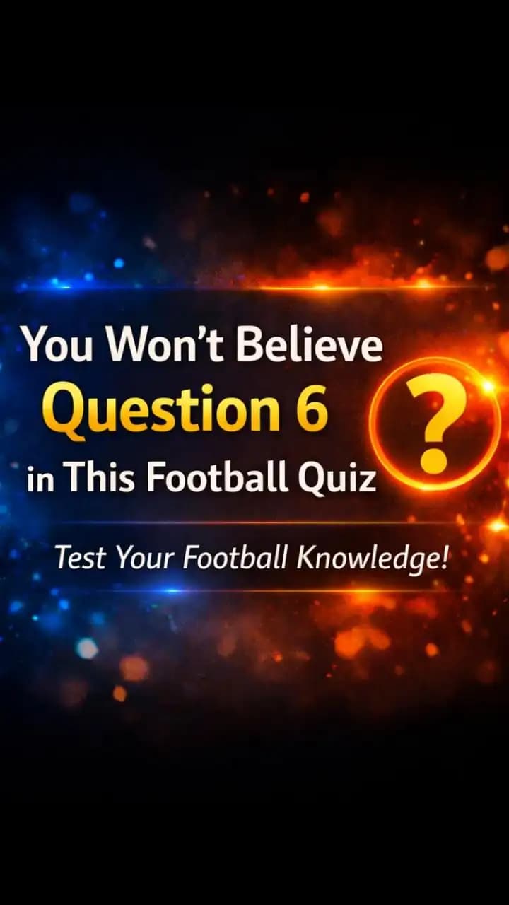 surprising football quiz with unbelievable moments