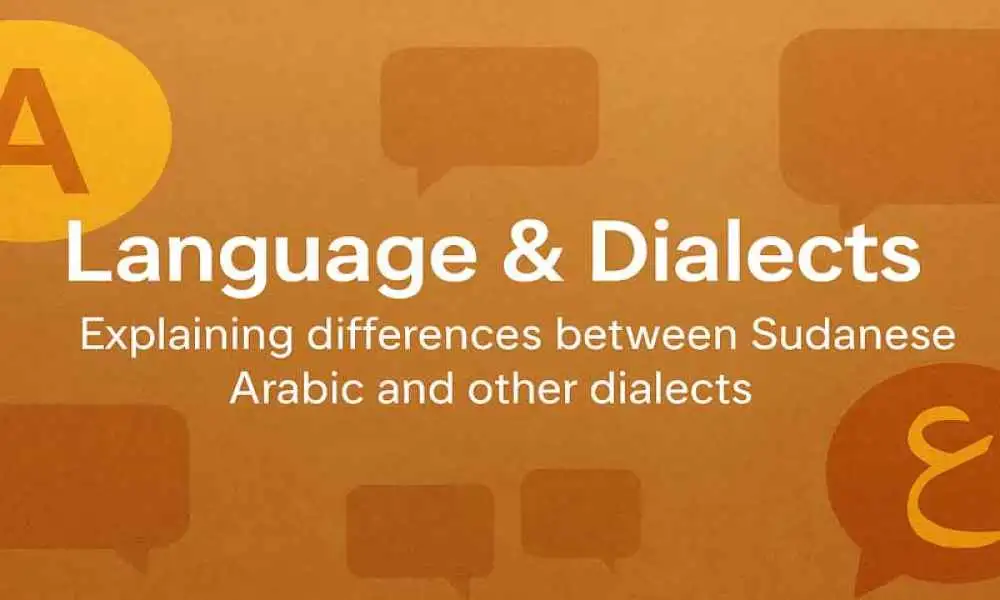 Sudanese Arabic vs Other Dialects: Key Differences